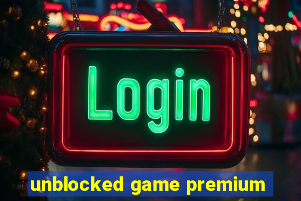 unblocked game premium